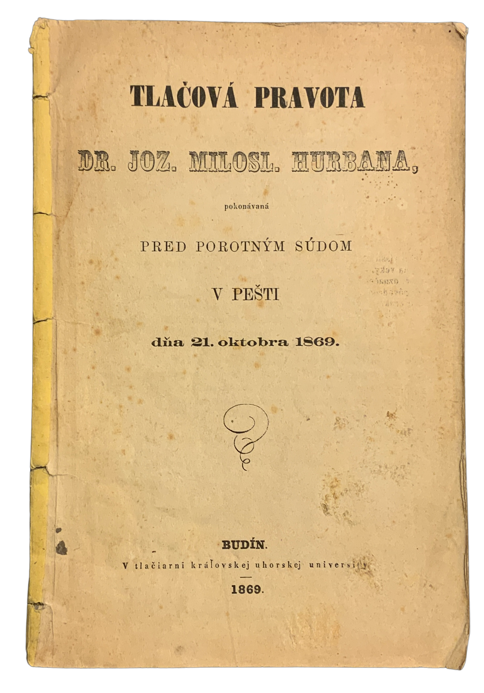 Tlačová pravota dr. Joz.Milosl. Hurbana pokonávaná pred porotným súdom v Pešti dňa 21.oktobra 1869