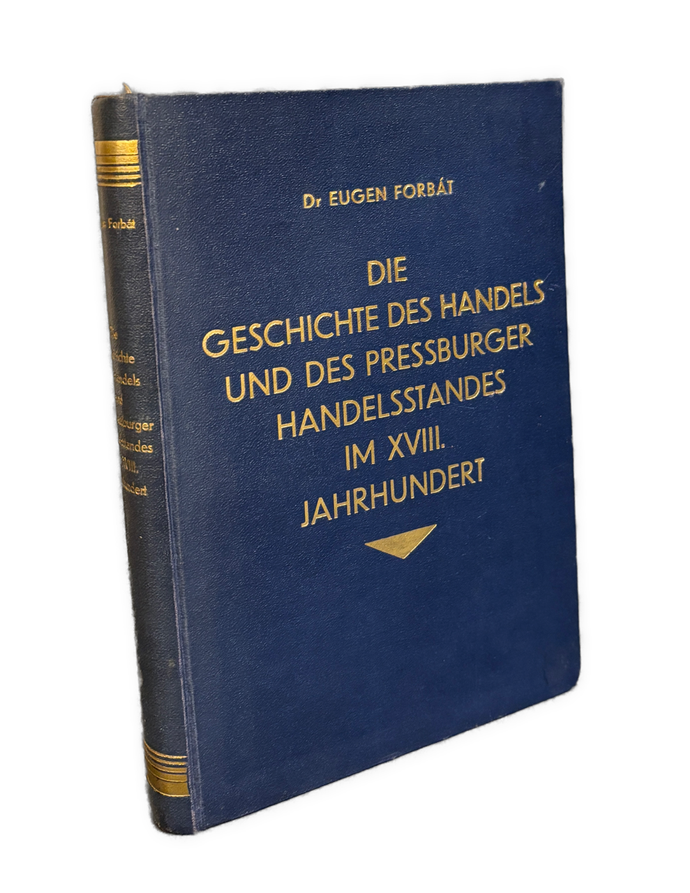 Die Geschichte des Handels und des Pressburger Handelsstandes im XVIII. Jahrhundert - EA