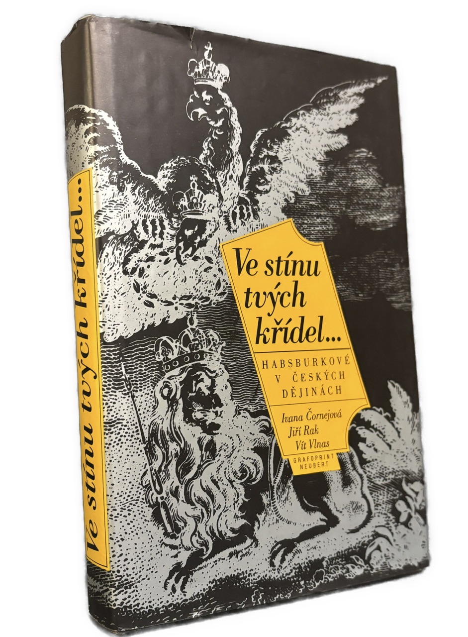 Ve stínu tvých křídel... Habsburkové v českých dějinách - 1. VYDANIE