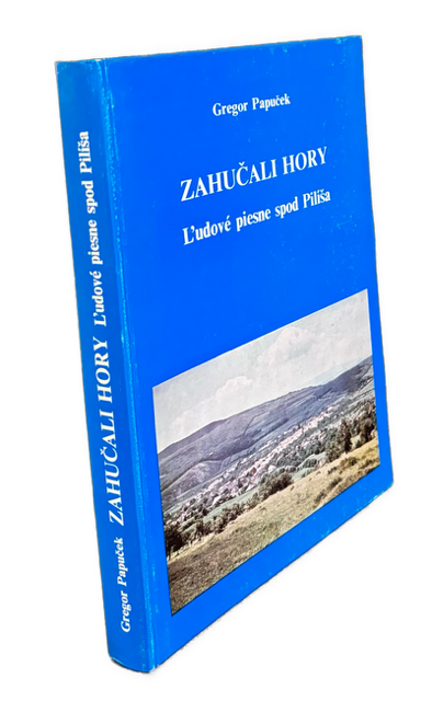 Zahučali hory. Ľudové piesne spod Pilíša