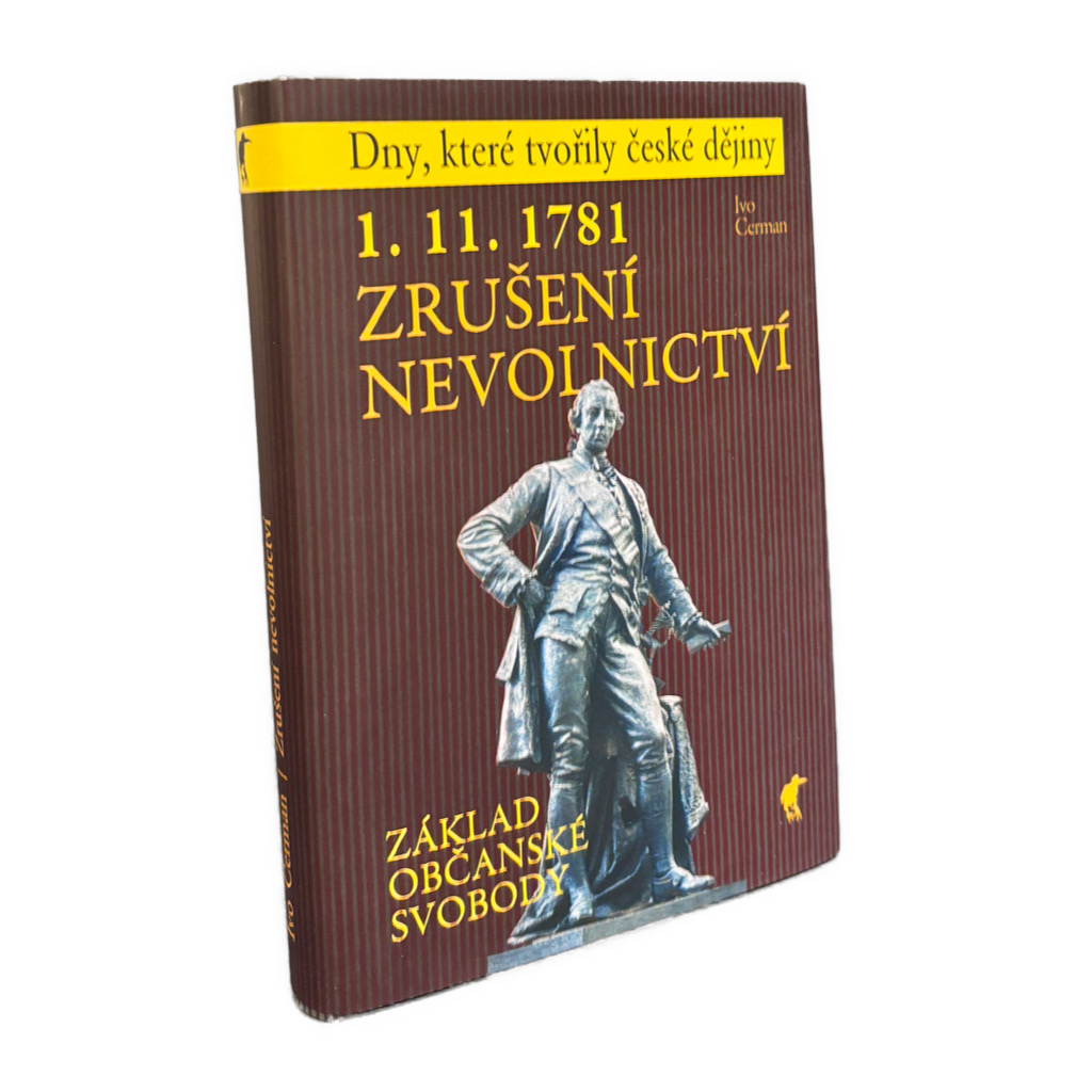 1. 11. 1781 – Zrušení nevolnictví. Základ občanské svobody