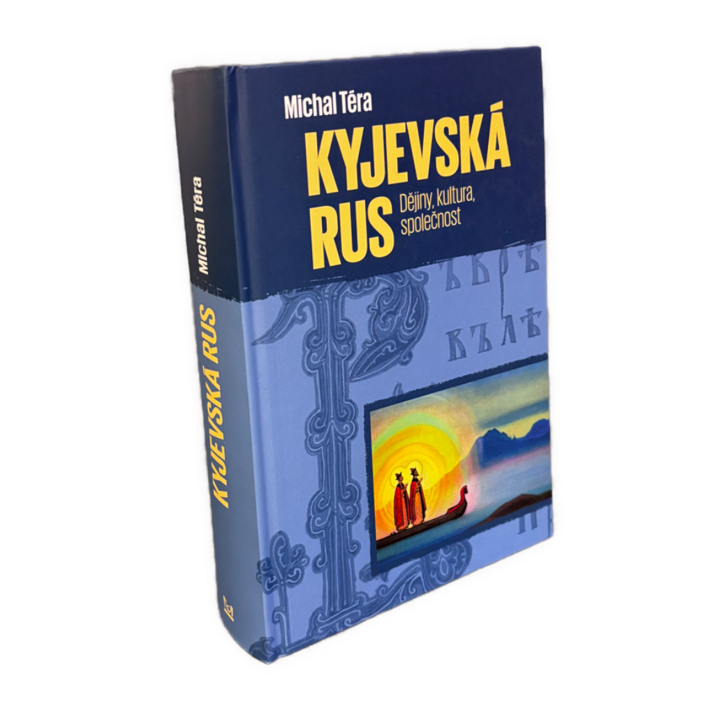Kyjevská Rus. Dějiny, kultura, společnost