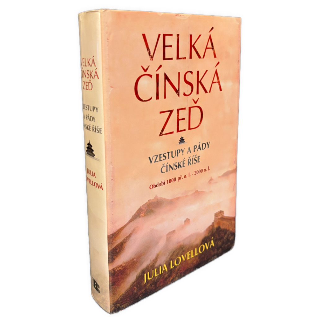 Velká čínská zeď. Vzestupy a pády Číské říše 100 př. n.l. - 2000 n.l.
