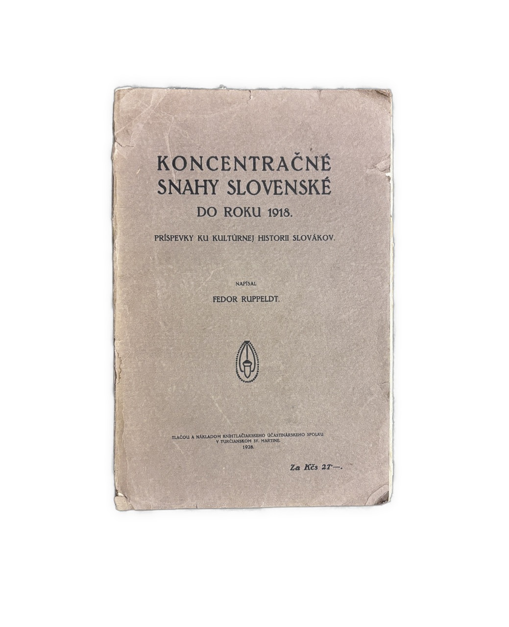 Koncentračné snahy slovenské do roku 1918. Príspevky ku kultúrnej historii Slovákov