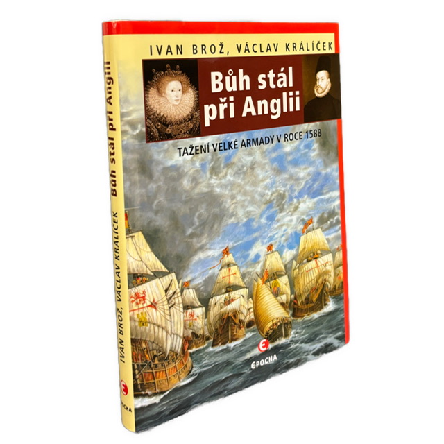 ŠPANIELSKA ARMADA -  Bůh stál při Anglii. Tažení velké Armady v roce 1588 IMG 6987