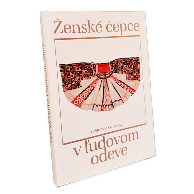 ČEPCE - Ženské čepce v ľudovom odeve