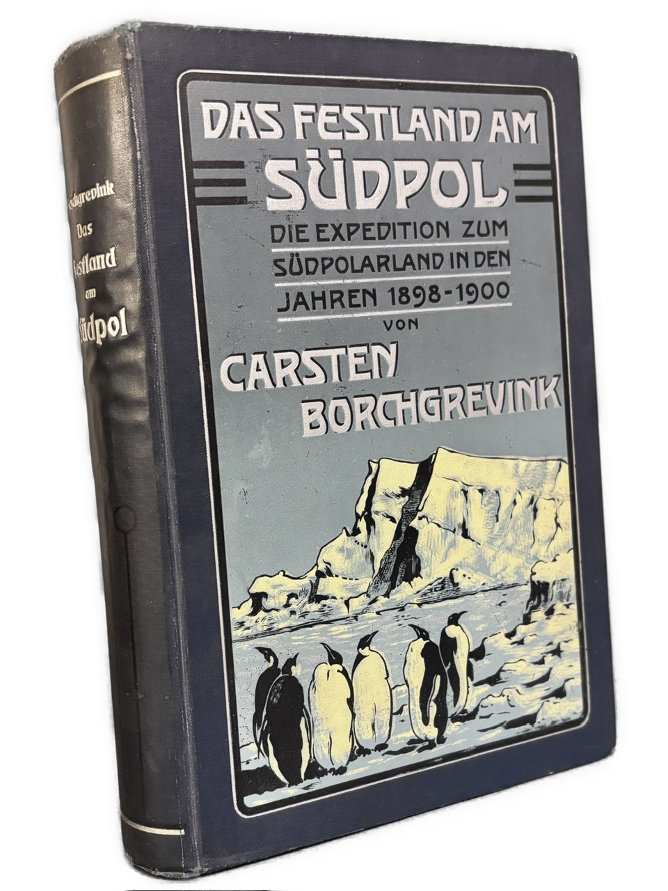 Das Festland am Südpol. Die Expedition zum Südpolarland in den Jahren 1898–1900