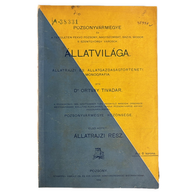 PRÍRODOVEDA / BRATISLAVSKÁ ŽUPA - Pozsonyvármegye és a területén fekvő Pozsony, Nagyszombat, Bazin, Modor s Szentgyörgy városok Állatvilága. Állatrajzi és állatgazdaságtörténeti monográfia. Első kötet: Állatrajzi rész.