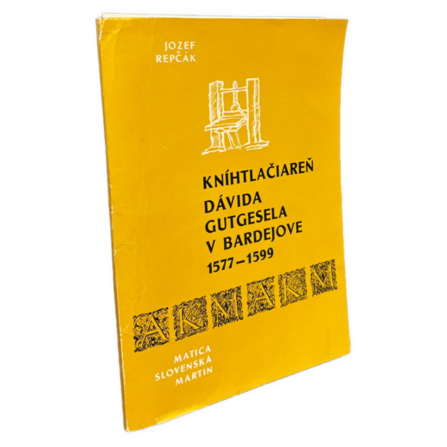 DEJINY KNÍHTLAČE - Kníhtlačiareň Dávida Gutgesela v Bardejove 1577–1599
