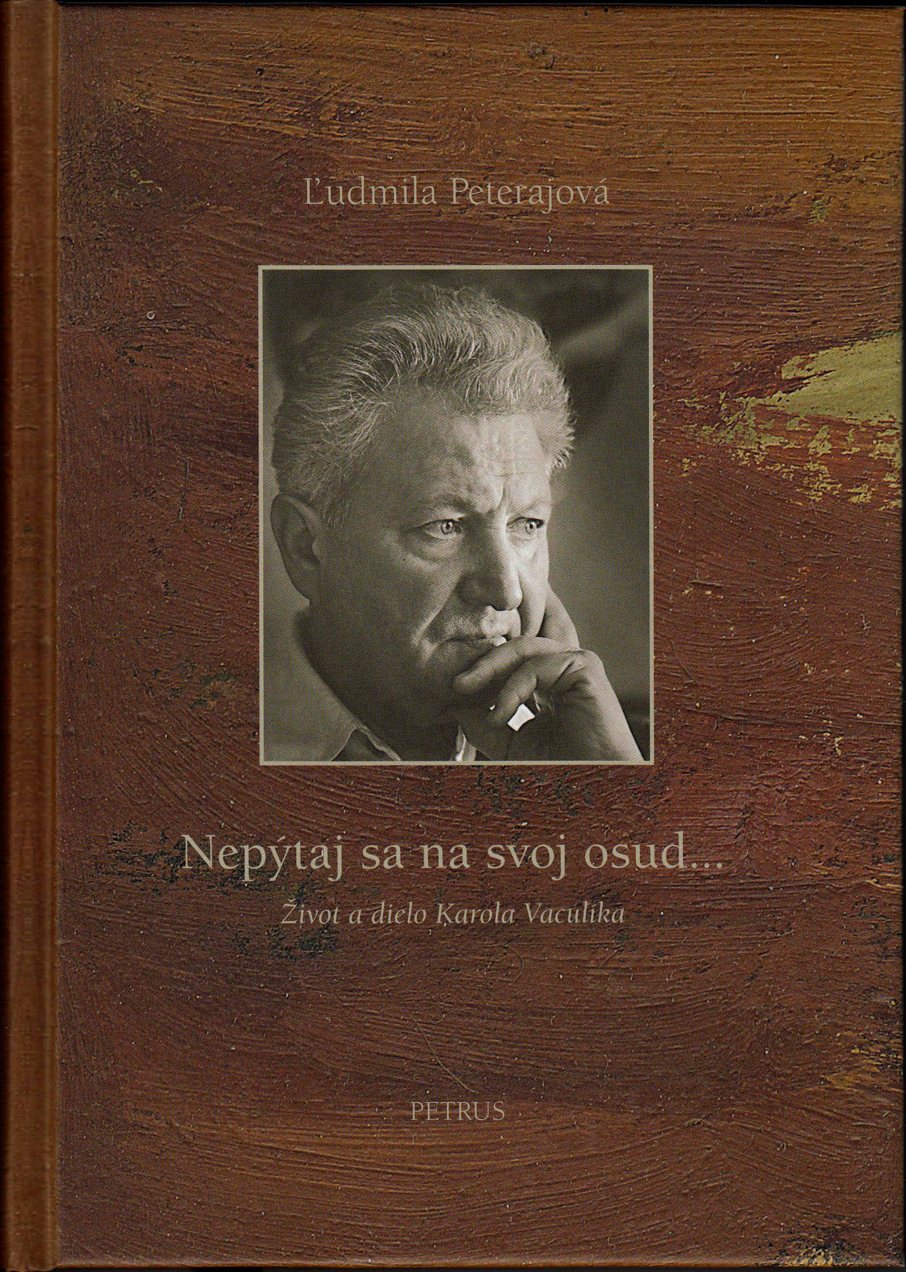 Nepýtaj sa na svoj osud. Život a dielo Karola Vaculíka.