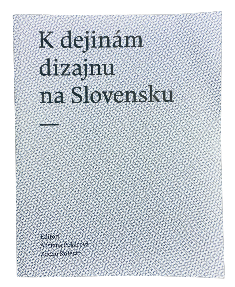 K dejinám dizajnu na Slovensku 8F6DD9C6 9C42 451B 9C9A 7A4377C993D4