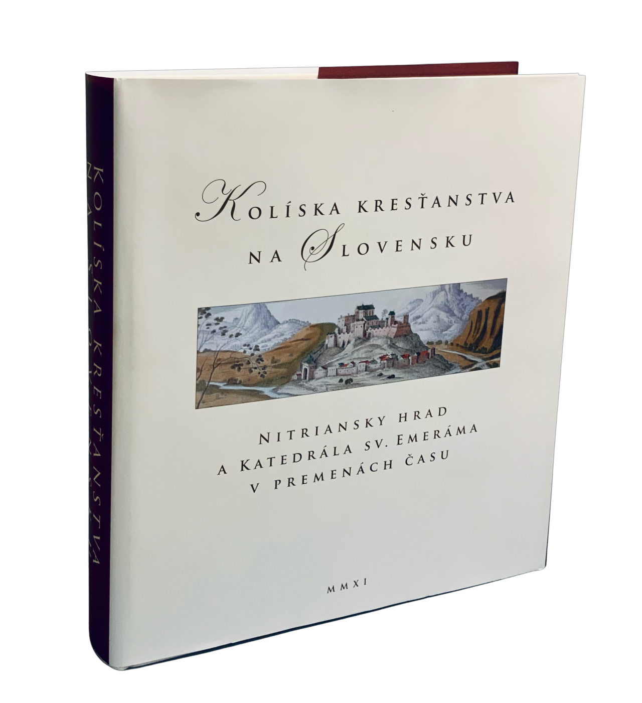 Kolíska kresťanstva na Slovensku. Nitriansky hrad a katedrála sv. Emeráma v premenách času. 5D273562 1D4E 44CB A7FA BB9069919305