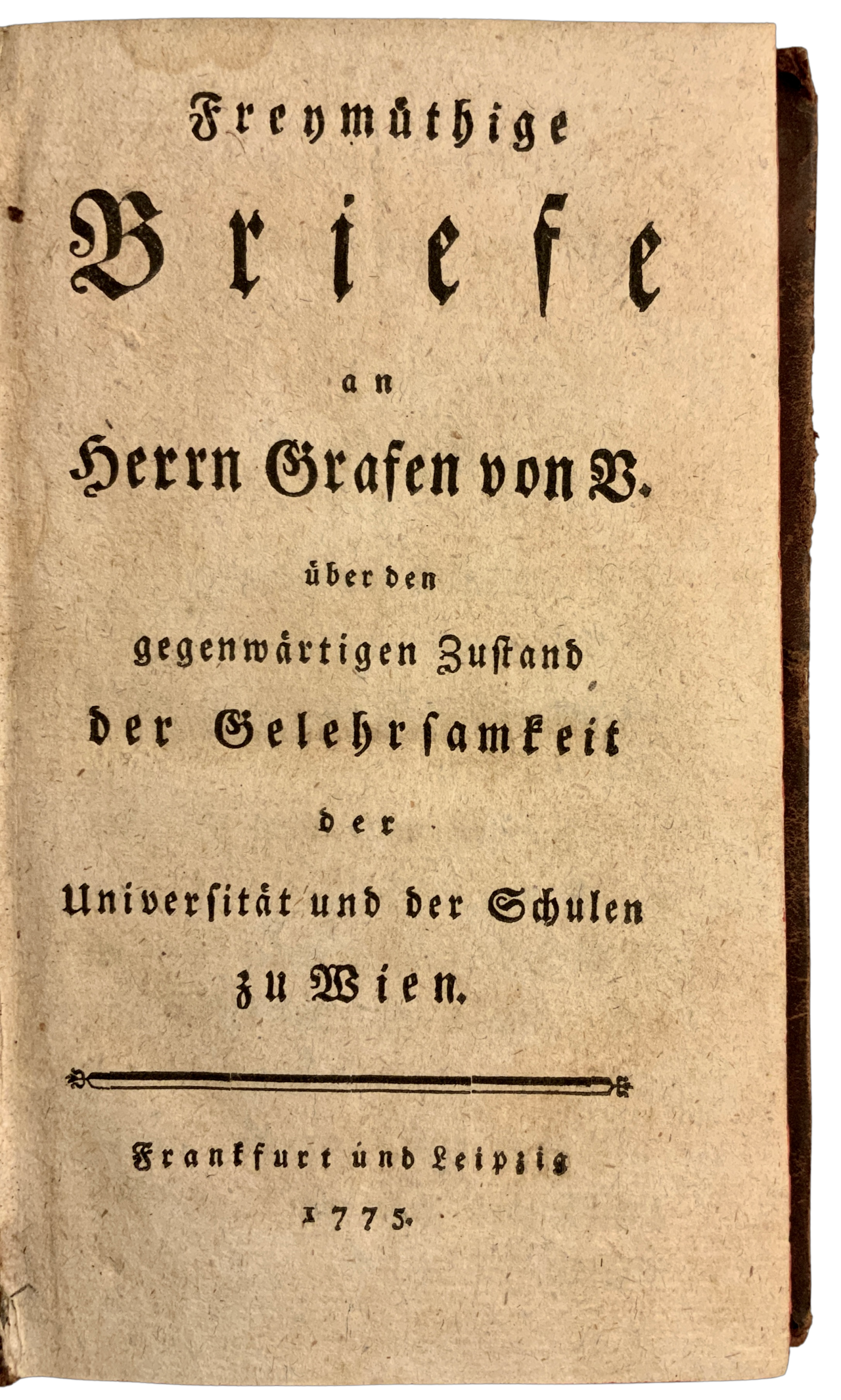Freymüthige Briefe an Herrn Grafen von V. über den gegenwärtigen Zustand der Gelehrsamkeit der Universität und der Schulen zu Wien C37CB40E 0019 41FF BA6D 41CC53D7ADF2